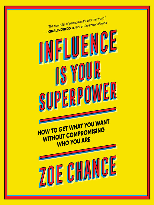 Title details for Influence Is Your Superpower by Zoe Chance - Available